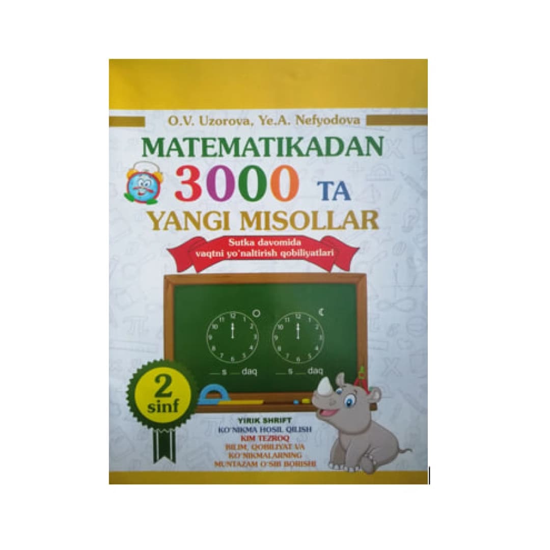 Matematikadan 3000 ta yangi misollar (Sutka davomida vaqtni yo'naltirish qobiliyatlari 2-sinf)