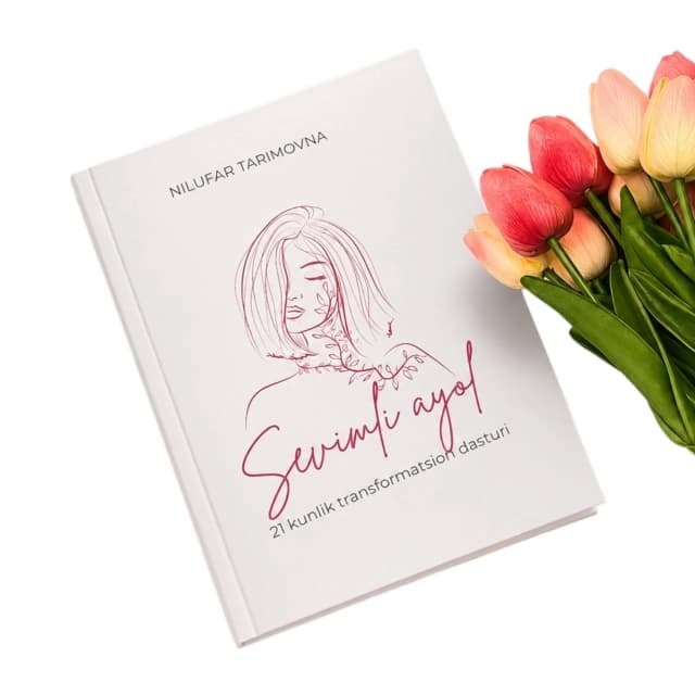 Nilufar Tamirovna: Sevimli ayol. 21 kunlik transformatsion dasturi