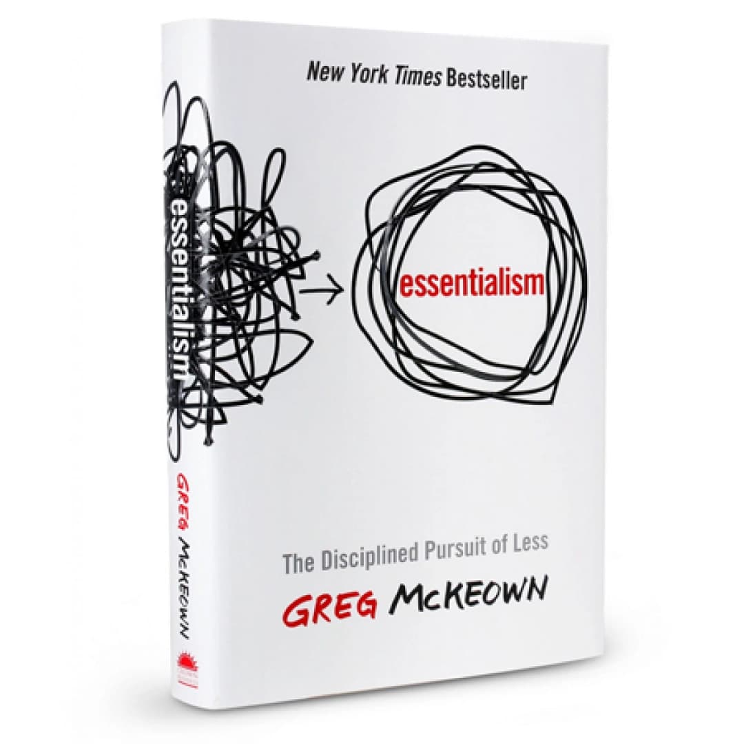 Essentialism: The Disciplined Pursuit of Less