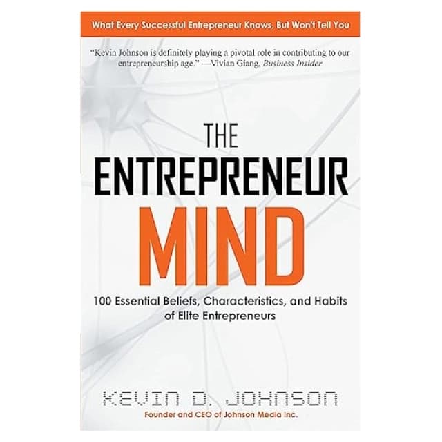 The Entrepreneur Mind: 100 Essential Beliefs, Characteristics, and Habits of Elite Entrepreneurs