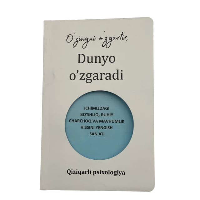 Qiziqarli psixologiya: O'zingni o'zgartir, Dunyo o'zgaradi